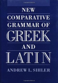 Andrew L. Sihler — New Comparative Grammar of Greek and Latin