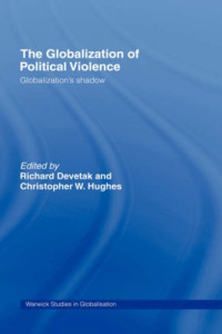 Devetak Hughes — The Globalization of Political Violence - Globalization’s Shadow