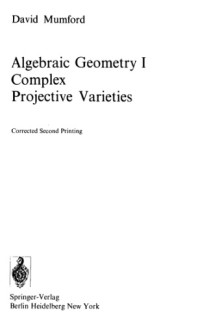 David Mumford — Algebraic Geometry I: Complex Projective Varieties