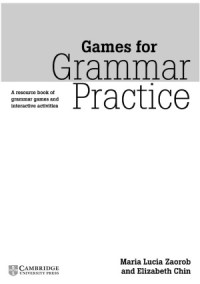 Maria Lucia Zaorob — Games for Grammar Practice A Resource Book of Grammar Games and Interactive Activities