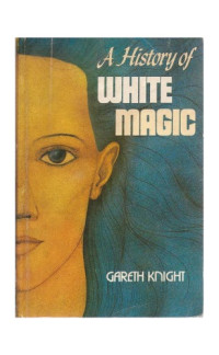 Gareth Knight — A History of White Magic