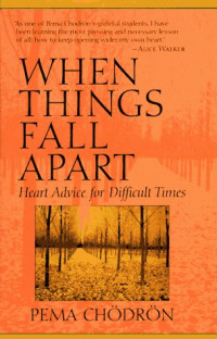 Pema Chodron,佩玛·丘卓 — When Things Fall Apart: Heart Advice for Difficult Times
