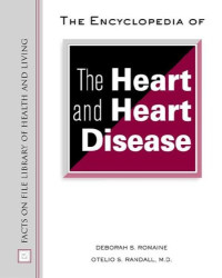 Otelio S., M.D. Randall Deborah S. Romaine — The Encyclopedia of the Heart and Heart Disease (Facts on File Library of Health and Living)