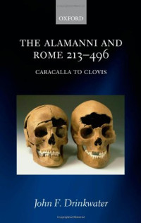 John F. Drinkwater — The Alamanni and Rome 213-496: Caracalla to Clovis