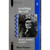 Mark Freeman — Rewriting the Self - History, Memory and Narrative