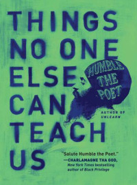 Singh, Kanwer;Humble the Poet — Things No One Else Can Teach Us