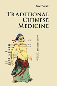Liao Yuqun, Chun-Su Yuan, Eric J. Bieber, Brent A. Bauer, Michael K. Ang-Lee, Anoja S. Attele, Han H. Aung, Daniel Basila, Brent A. Bauer, Todd T. Brown, Wei-Tien Chang, Lucy Dey, Adrian S. Dobs, Deborah J. Engen, Monica E. Jones, Mark C. Lee — Traditional Chinese Medicine (Introductions to Chinese Culture)