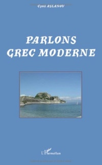 Cyril Aslanov — Parlons grec moderne