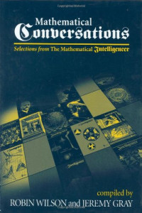 Robin Wilson, Jeremy Gray — Mathematical conversations: selections from The mathematical intelligencer