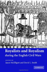 Jason McElligott, David L. Smith — Royalists and Royalism during the English Civil Wars