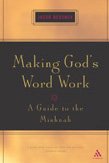 Jacob Neusner — Making God's Word Work: A Guide to the Mishnah
