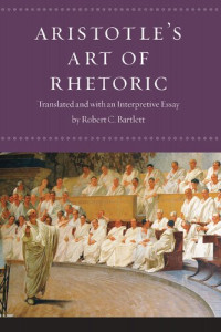 Aristotle, Robert C. Bartlett — Aristotle's Art of Rhetoric: Translated and with an Interpretive Essay