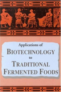Office of International Affairs National Research Council — Applications of Biotechnology to Traditional Fermented Foods: Report of an Ad Hoc Panel of the Board on Science and Technology for International Deve
