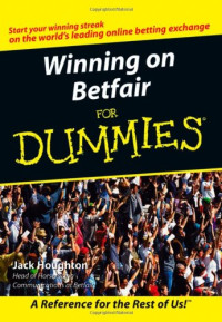 Jack Houghton — Winning on Betfair For Dummies
