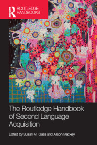 Susan M. Gass, Alison Mackey — The Routledge Handbook of Second Language Acquisition