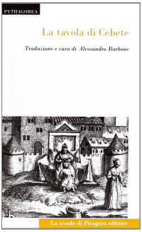 A Cura di Alessandro Barbone — La tavola di Cebete [Testo greco a fronte]