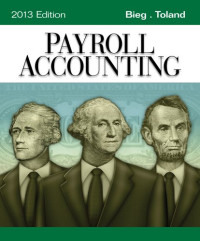 Bernard J. Bieg, Judith A. Toland — Payroll Accounting 2013