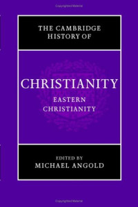 Michael Angold — Cambridge History of Christianity: Volume 5, Eastern Christianity