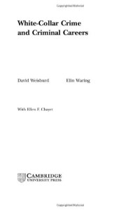 David Weisburd, Elin Waring, Ellen F. Chayet — White-Collar Crime and Criminal Careers