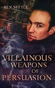 Ben Settle — Villainous Weapons Of Persuasion