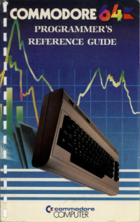 Commodore Business Machines, Inc. — Commodore 64 Programmer’s Reference Guide
