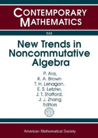 P. Ara, K. A. Brown, T. H. Lenagan, E. S. Letzter, J. T. Stafford, J. J. Zhang — New Trends in Noncommutative Algebra: A Conference in Honor of Ken Goodearl’s 65th Birthday August 9-14, 2010 University of Washington, Seattle, Wa