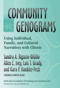 Sandra A. Rigazio-DiGilio, Allen E. Ivey, Lois T. Grady, Kara P. Kunkler-Peck — Community genograms: using individual, family, and cultural narratives with clients