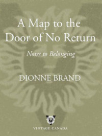 Dionne Brand — A Map to the Door of No Return: Notes to Belonging