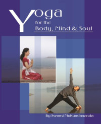 Swami Mukundananda — Yoga for the Body, Mind and Soul