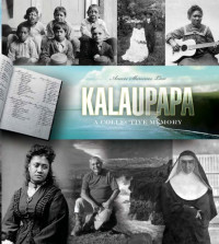 Law, Anwei Skinsnes;Punikaiʻa, Bernard Kaʻowakaokalani — Kalaupapa a collective memory