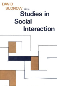 David Sudnow (Ed.) — Studies in Social Interaction