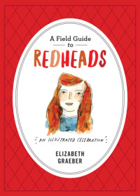 Elizabeth Graeber — A Field Guide to Redheads : An Illustrated Celebration