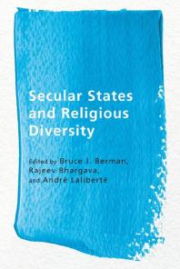 Bruce J. Berman; Rajeev Bhargava; Andre Laliberte — Secular States and Religious Diversity