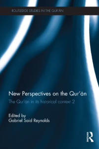 Reynolds, Gabriel Said(Editor) — The Qur'ān in its historical context. 2 New perspectives on the Qur'an