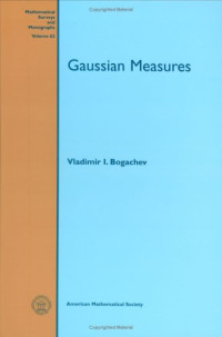 Vladimir I. Bogachev — Gaussian Measures (Mathematical Surveys and Monographs)
