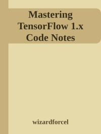 it-ebooks — Mastering TensorFlow 1.x Code Notes