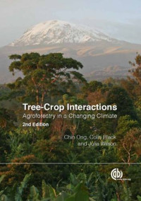 Chin K. Ong, Colin R. Black, Julia Wilson — Tree-crop interactions : agroforestry in a changing climate