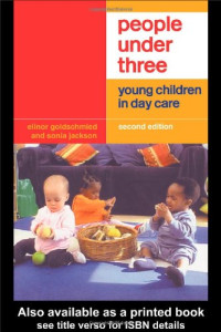 Elinor Goldschmied, Sonia Jackson — People Under Three - Young Children in Day Care, Second edition
