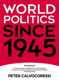 Peter Calvocoressi — World Politics since 1945 (9th Edition)
