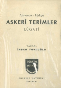 İhsan Yurdoğlu — Almanca-Türkçe Askeri Terimler Lugati (Deutsch-Türkicshes Militärtechnisches Wörterbuch)