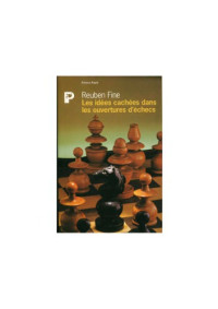Fine, Reuben — Les idées cachées dans les ouvertures d’échecs