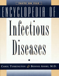 Carol Turkington, Bonnie Ashby — Encyclopedia of infectious diseases