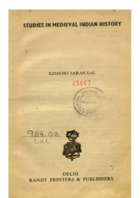 Kishori Saran Lal, K. S. Lal — Studies in Medieval Indian History.