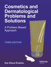 Zoe Diana Draelos — Cosmetics and Dermatological Problems and Solutions: A Problem Based Approach