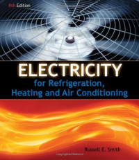 Russell E. Smith — Electricity for Refrigeration, Heating and Air Conditioning, Eighth Edition