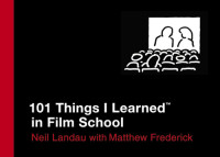 Neil Landau, Matthew Frederick — 101 Things I Learned in Film School