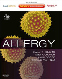 Stephen T. Holgate MD DSc FRCP FRCPE MRC, Martin K. Church MPharm PhD DSc FAAAAI, David H. Broide, Fernando D Martinez MD — Allergy, 4th Edition: Expert Consult Online and Print