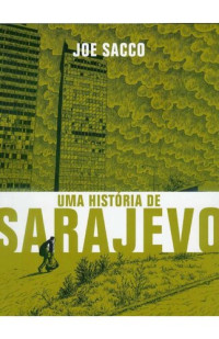 Joe Sacco — Uma Historia De Sarajevo