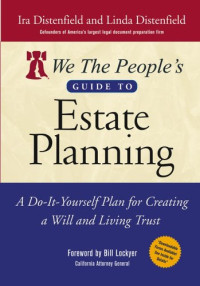 Ira Distenfield, Linda Distenfield — We The People's Guide to Estate Planning: A Do-It-Yourself Plan for Creating a Will and Living Trust