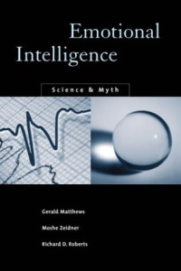 Gerald Matthews, Moshe Zeidner, Richard D. Roberts — Emotional Intelligence - Science and Myth (Bradford Books)